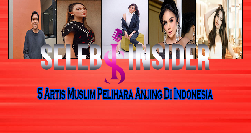 5 Artis Muslim Pelihara Anjing Di Indonesia